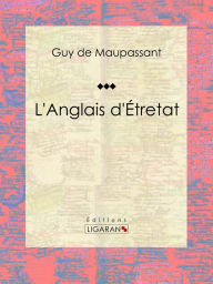 Title: L'Anglais d'Étretat, Author: Guy de Maupassant