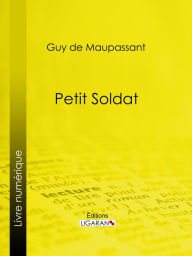 Title: Petit soldat, Author: Guy de Maupassant