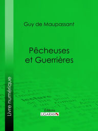 Title: Pêcheuses et guerrières, Author: Guy de Maupassant