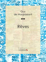 Title: Rêves, Author: Guy de Maupassant