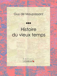 Title: Histoire du vieux temps, Author: Guy de Maupassant