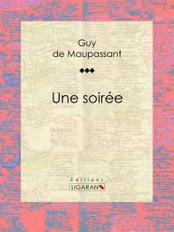 Title: Une soirée, Author: Guy de Maupassant