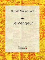 Title: Le Vengeur, Author: Guy de Maupassant