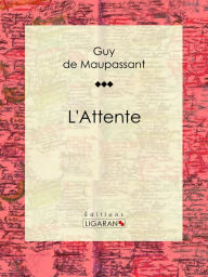 Title: L'Attente, Author: Guy de Maupassant