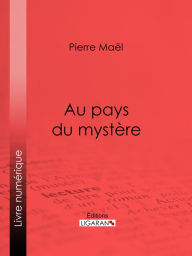 Title: Au pays du mystère, Author: Pierre Maël