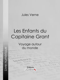 Title: Les Enfants du Capitaine Grant: Voyage autour du monde, Author: Jules Verne