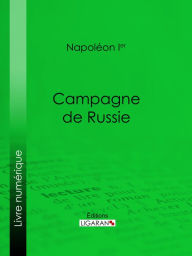 Title: Campagne de Russie, Author: Napoléon Ier