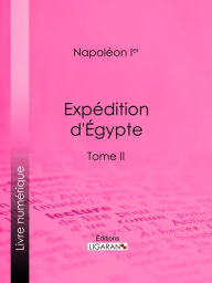 Title: Expédition d'Egypte: Tome II, Author: Napoléon Ier