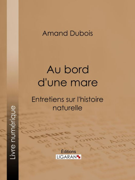 Au bord d'une mare: Entretiens sur l'histoire naturelle