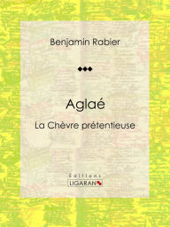 Title: Aglaé: La Chèvre prétentieuse, Author: Benjamin Rabier