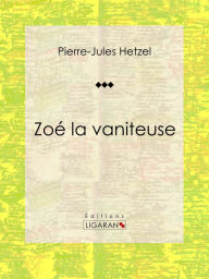 Title: Zoé la vaniteuse, Author: Pierre-Jules Hetzel