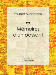 Title: Mémoires d'un passant, Author: Philibert Audebrand