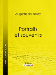 Title: Portraits et souvenirs, Author: Auguste de Belloy