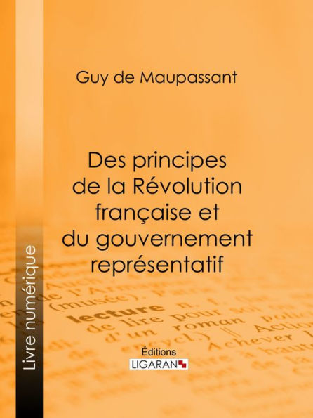 Des principes de la Révolution Française et du gouvernement représentatif: Suivi de Discours politiques