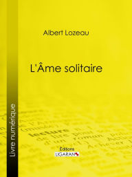 Title: Âme solitaire, Author: Albert Lozeau