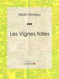 Title: Les Vignes folles, Author: Albert Glatigny