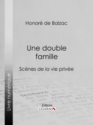 Title: Une double famille, Author: Honore de Balzac
