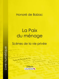 Title: La Paix du ménage, Author: Honore de Balzac