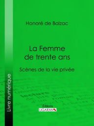 Title: La Femme de trente ans, Author: Honore de Balzac