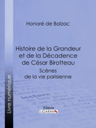 Title: Histoire de la Grandeur et de la Décadence de César Birotteau, Author: Honore de Balzac