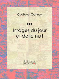 Title: Images du jour et de la nuit, Author: Gustave Geffroy