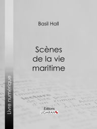 Title: Scènes de la vie maritime, Author: Basil Hall