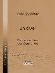 Title: Un Duel: Paris ou le Livre des cent-et-un, Author: Victor Ducange