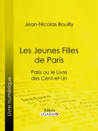 Title: Les Jeunes Filles de Paris: Paris ou le Livre des cent-et-un, Author: Jean-Nicolas Bouilly