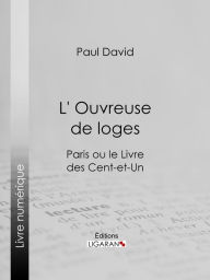 Title: L' Ouvreuse de loge: Paris ou le Livre des cent-et-un, Author: Paul David