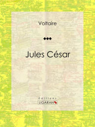 Title: Jules César: Tragédie en trois actes traduite par Voltaire, Author: William Shakespeare