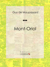 Title: Mont-Oriol: Roman sentimental, Author: Guy de Maupassant