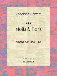 Title: Nuits à Paris: Notes sur une ville, Author: Rodolphe Darzens