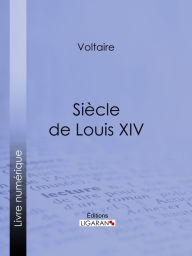 Title: Siècle de Louis XIV, Author: Voltaire
