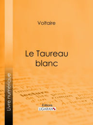 Title: Le Taureau blanc, Author: Voltaire