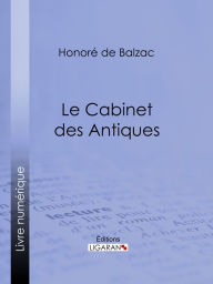 Title: Le Cabinet des Antiques, Author: Honore de Balzac