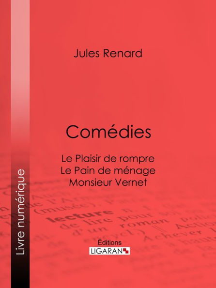 Comédies: Le Plaisir de rompre . Le Pain de ménage. Monsieur Vernet