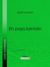 Title: En pays lointain, Author: Jack London