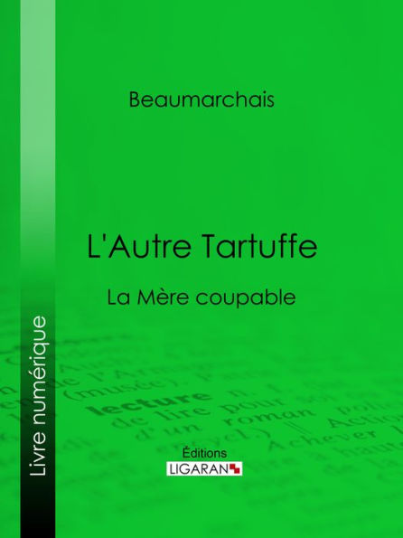 L'Autre Tartuffe: La Mère coupable