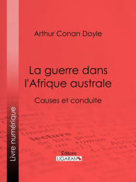Title: La guerre dans l'Afrique australe: Causes et conduite, Author: Arthur Conan Doyle