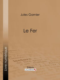 Title: Le Fer, Author: Jules Garnier