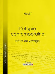 Title: L'utopie contemporaine: Notes de voyage, Author: Neulif