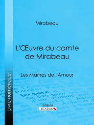 Title: L'Oeuvre du comte de Mirabeau: Les Maîtres de l'Amour, Author: Mirabeau