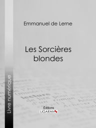 Title: Les Sorcières blondes, Author: Emmanuel de Lerne