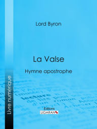 Title: La Valse: Hymne apostrophe, Author: Lord Byron