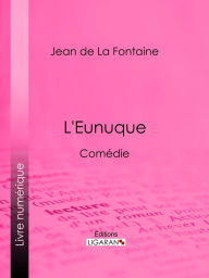 Title: L'Eunuque: Comédie, Author: Jean de La Fontaine