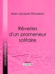 Title: Rêveries d'un promeneur solitaire, Author: Jean-Jacques Rousseau