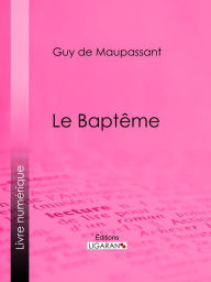 Title: Le Baptême, Author: Guy de Maupassant