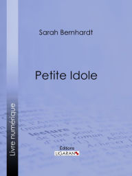 Title: Petite Idole, Author: Sarah Bernhardt