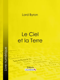 Title: Le Ciel et la Terre, Author: Lord Byron