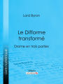 Le Difforme transformé: Drame en trois parties